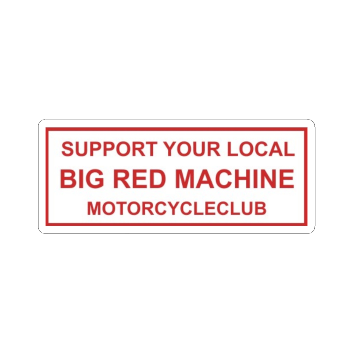 Support Your Local Big Red Machine Motorcycle Club Sticker | 81 | Hells Angels  - alternate angle 3, merchandise