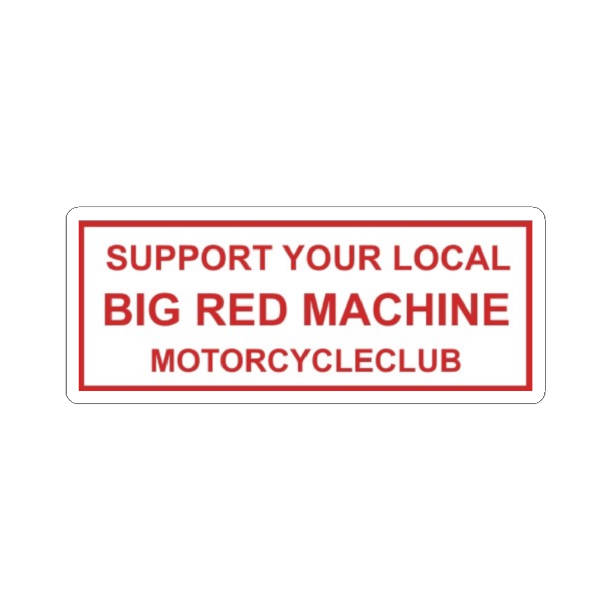 Support Your Local Big Red Machine Motorcycle Club Sticker | 81 | Hells Angels  - alternate angle 1, merchandise