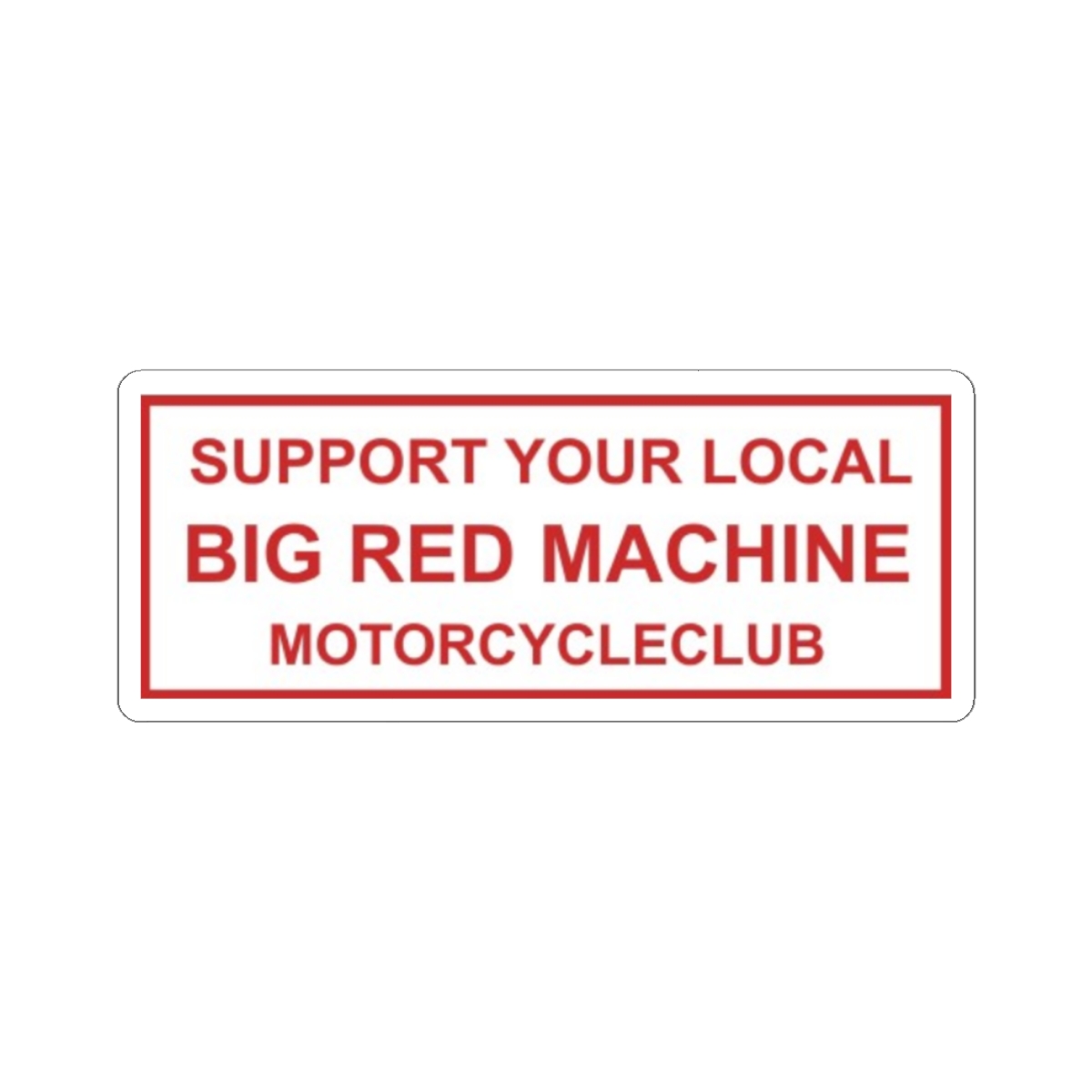 Support Your Local Big Red Machine Motorcycle Club Sticker | 81 | Hells Angels  - alternate angle 2, merchandise