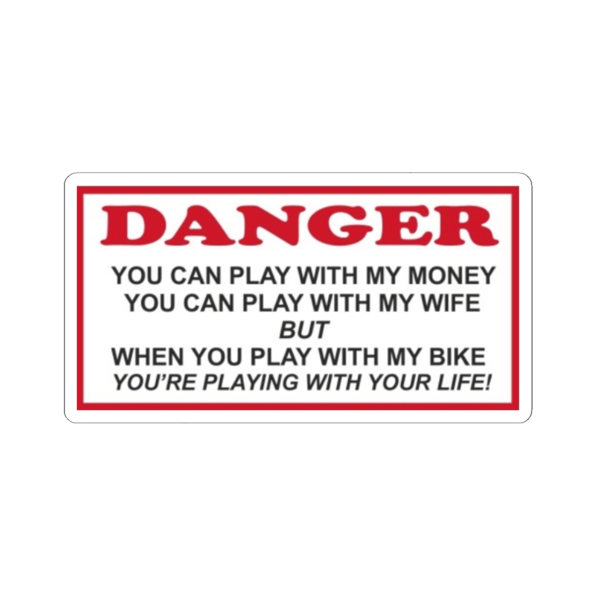 Danger Warning Sticker | "You Can Play With My Money" Kiss-Cut Sticker | 81 | Hells Angels 