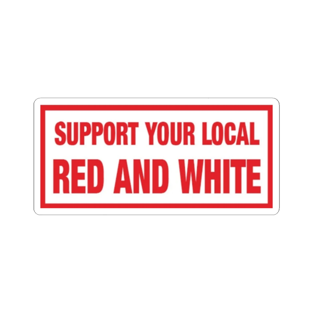 Support Your Local Red and White Sticker | Kiss-Cut | 81 | Hells Angels - alternate angle 2, merchandise