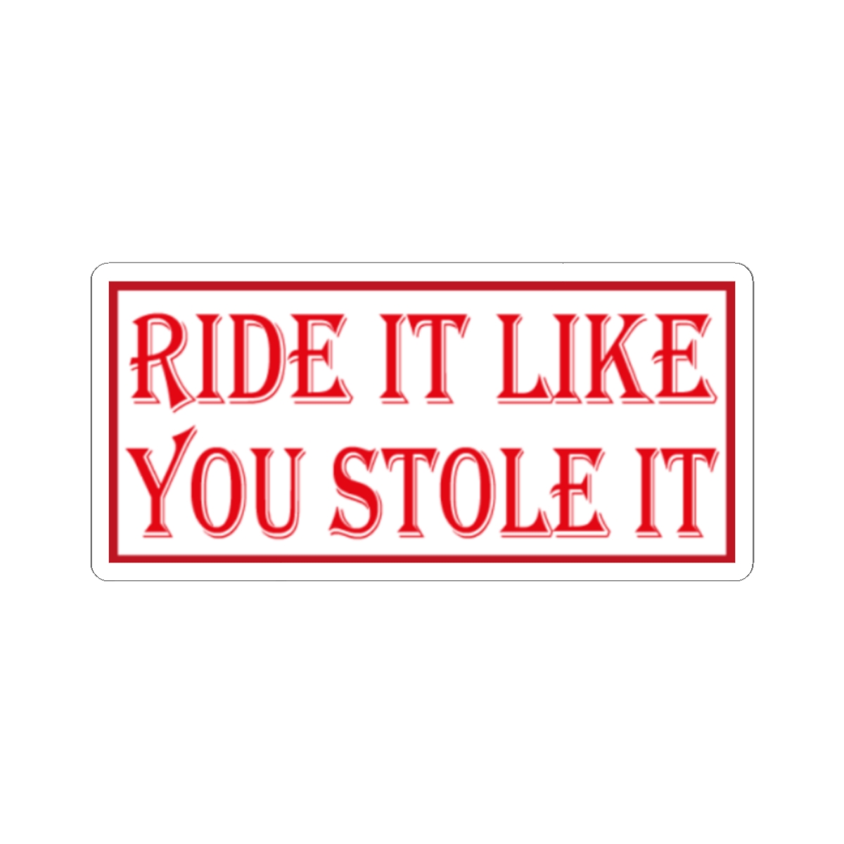 Ride It Like You Stole It Sticker | Red Retro Lettering, Kiss-Cut Vinyl | 81 | Hells Angels 